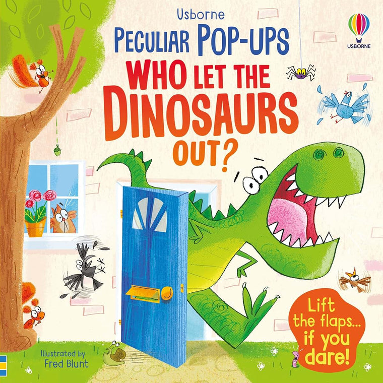 Who Let The Dinosaurs Out?: A Hilarious Pop-Up Book About Dinosaurs in Unexpected Places for Kids (Ages 4-7) (Peculiar Pop-Ups)