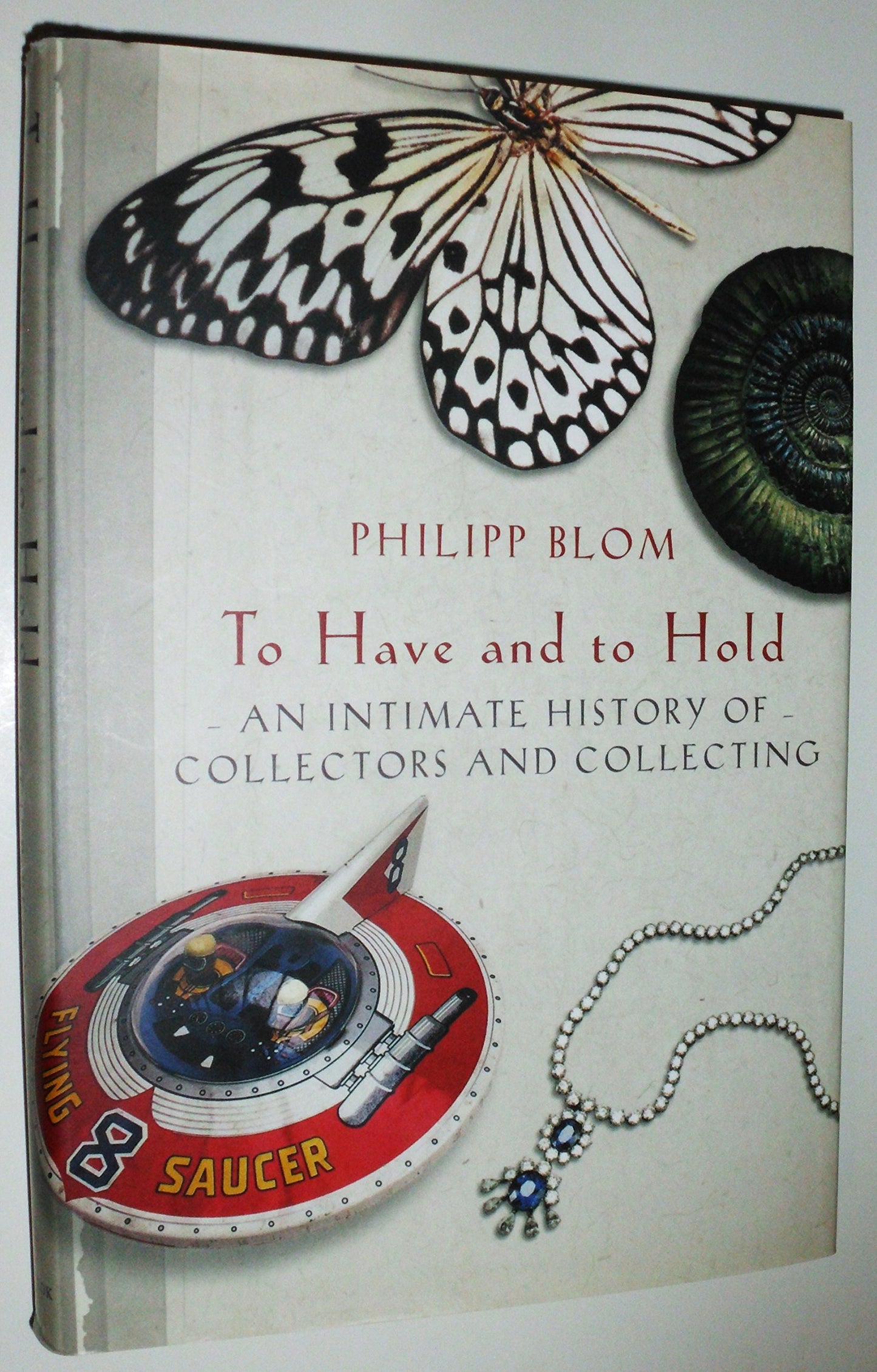 To Have And To Hold: An Intimate History Of Collectors and C