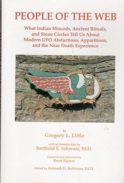 People of the Web: What Indian Mounds, Ancient Rituals, and Stone Circles Tell Us About Modern UFO Abductions, Apparitions, and the Near Death Experience