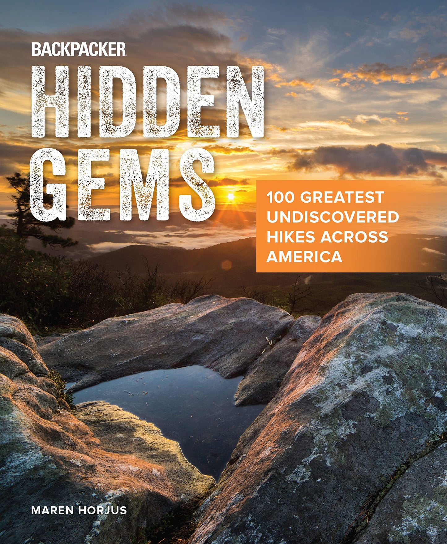 Backpacker Hidden Gems: 100 Greatest Undiscovered Hikes Across America (Backpacker Magazine Series)