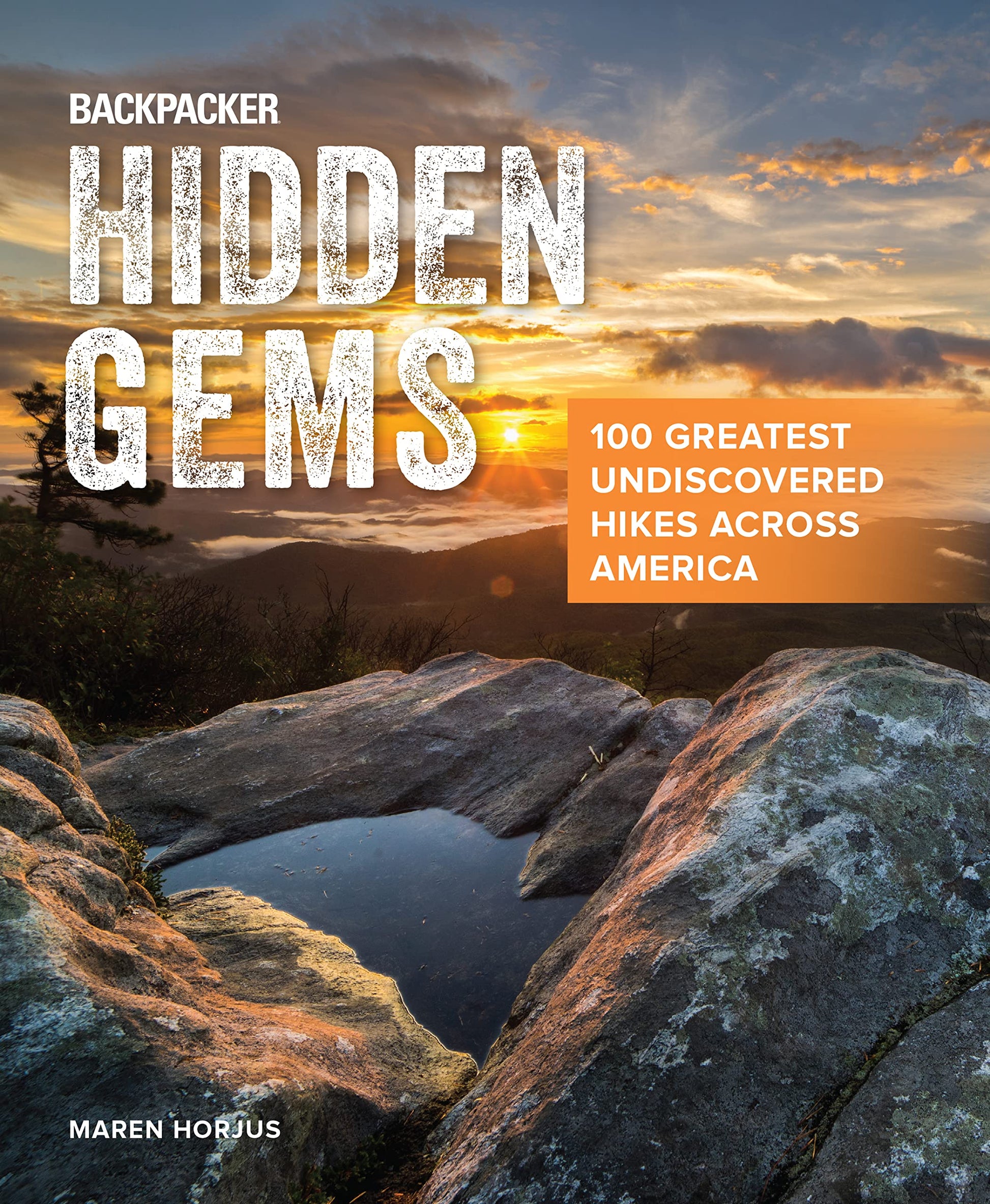 Backpacker Hidden Gems: 100 Greatest Undiscovered Hikes Across America (Backpacker Magazine Series)