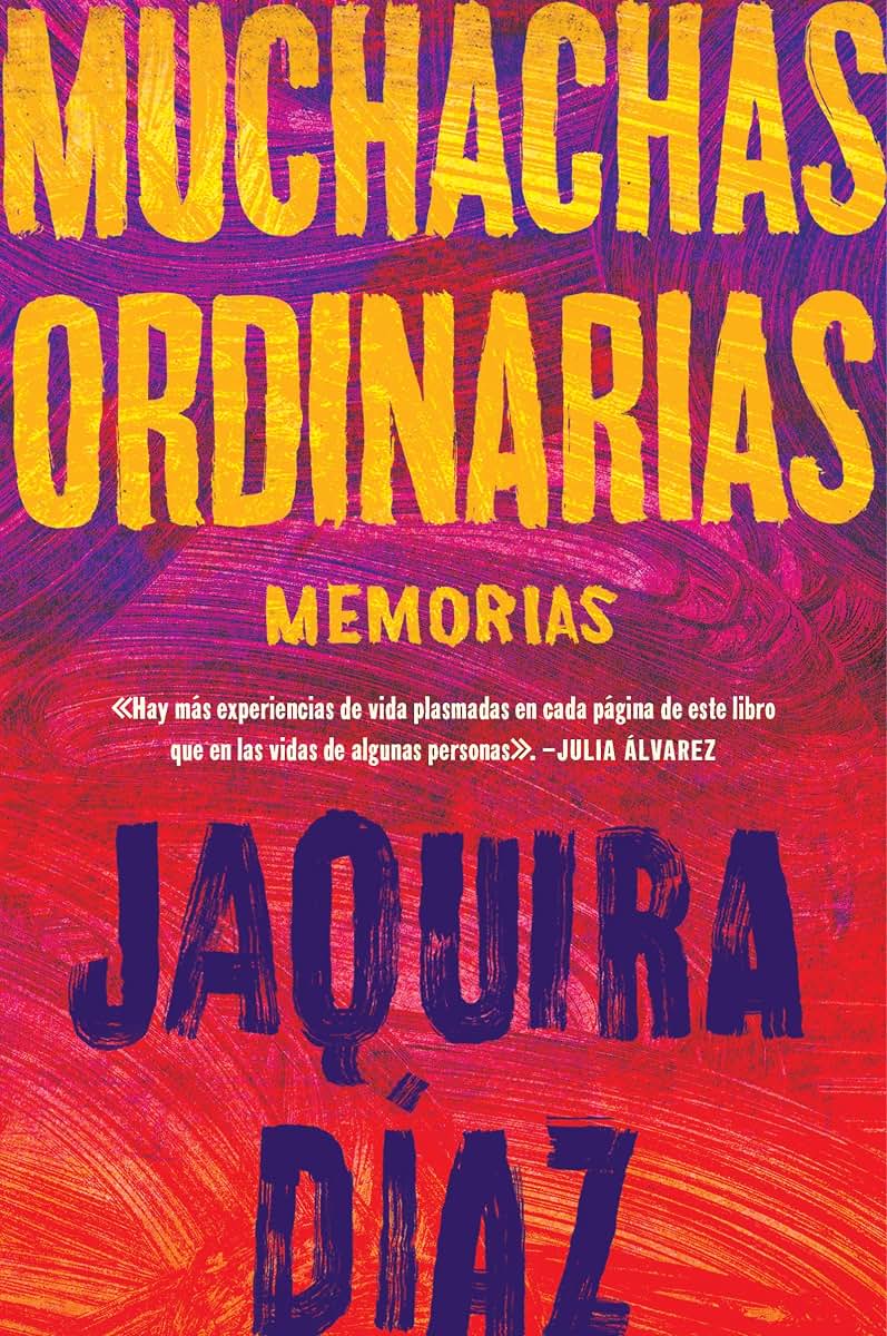 Ordinary Girls Muchachas ordinarias (Spanish edition): Memorias