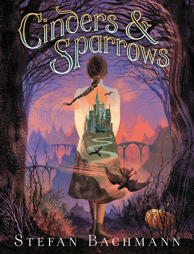 Cinders and Sparrows: An Enchanting Fantasy Adventure About an Orphan Witch, a Magical Castle, and Dark Family Secrets for Kids (Ages 8-12)