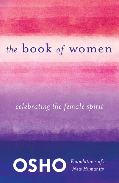 The Book of Women: Celebrating the Female Spirit (Foundations of a New Humanity)
