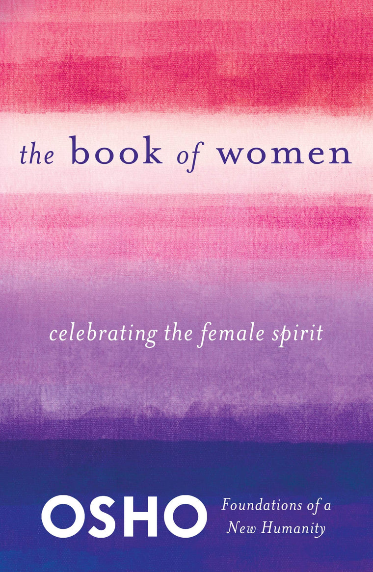The Book of Women: Celebrating the Female Spirit (Foundations of a New Humanity)