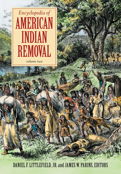 Encyclopedia of American Indian Removal: 2 volumes
