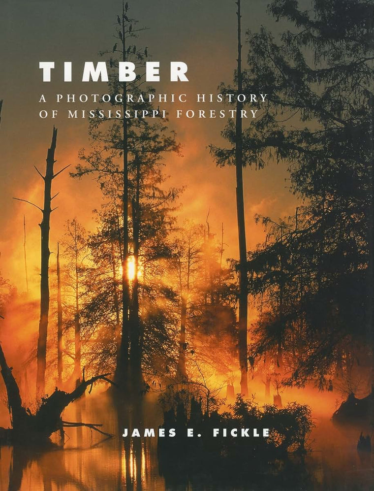 Timber: A Photographic History of Mississippi Forestry