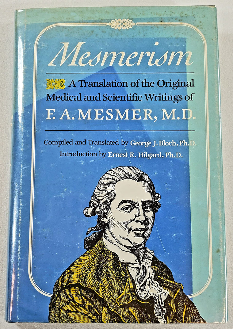 Mesmerism: a Translation of the Original Scientific and Medical Writings of F.A. Mesmer, M.D.