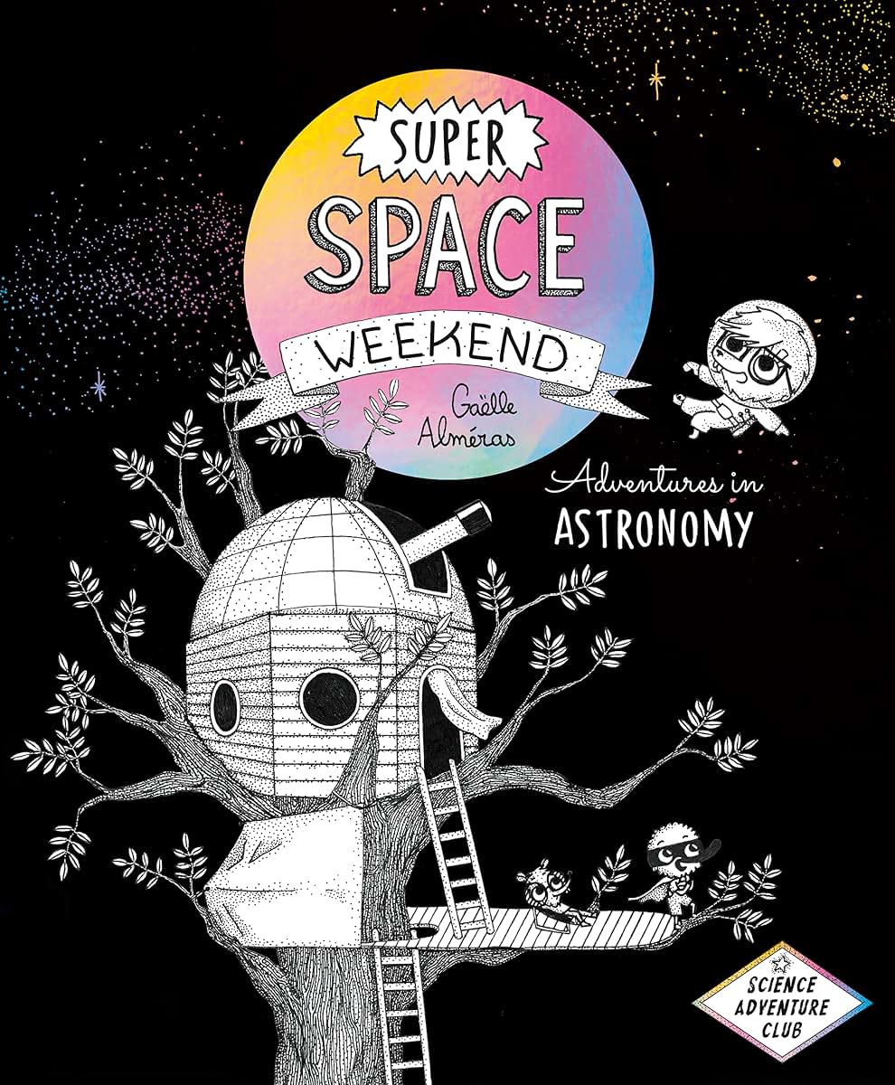 Super Space Weekend: Adventures in Astronomy (Science Adventure Club)