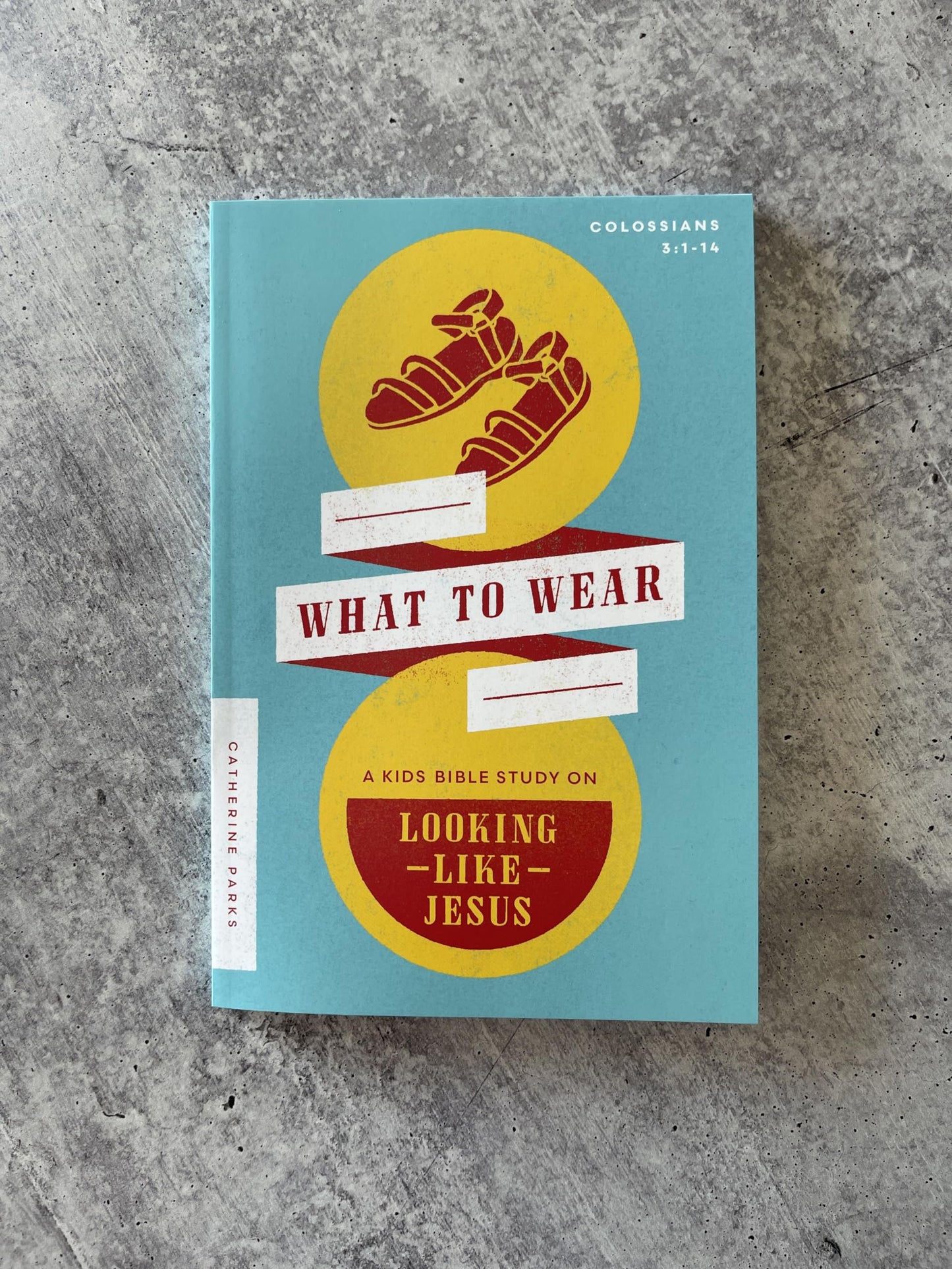 What to Wear: A Kids Bible Study on Looking Like Jesus (Colossians 3:1-14)