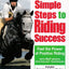 Simple Steps to Riding Success: Feel the Power of Positive Riding With Nlp Sports Psychology Techniques : Includes Exercises & Case Studies