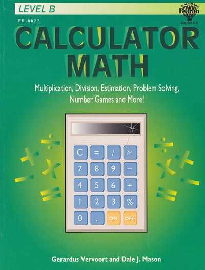 Calculator Math, Level B: Multiplication, Division, Estimation, Problem Solving, Number Games and More!