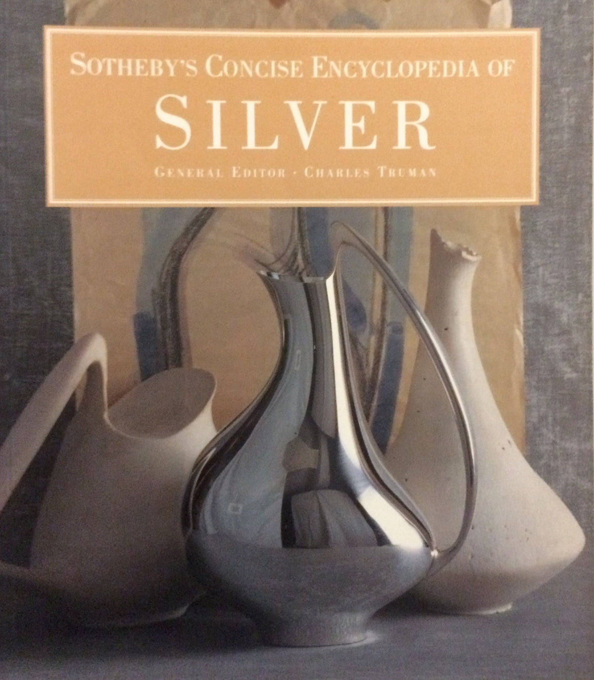 Sotheby's Concise Encyclopedia of Silver