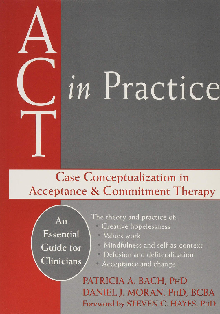 ACT in Practice: Case Conceptualization in Acceptance and Commitment Therapy