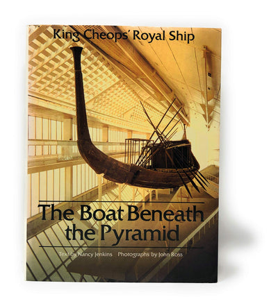 The Boat Beneath the Pyramid: King Cheops' Royal Ship