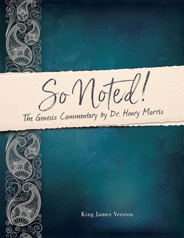 So Noted! The Genesis Commentary by Dr. Henry Morris