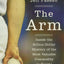 The Arm: Inside the Billion-Dollar Mystery of the Most Valuable Commodity in Sports