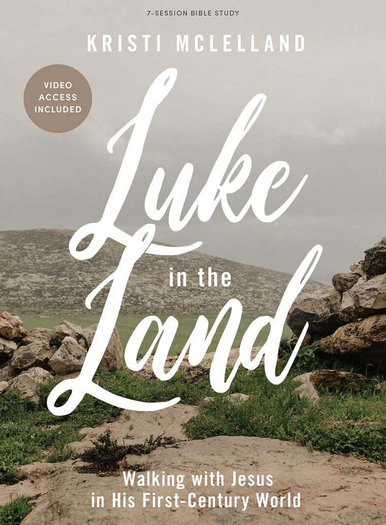 Luke in the Land - Bible Study for Women with Video Access: Walking with Jesus in His First-Century World