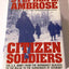 CITIZEN SOLDIERS : The U.S. Army from the Normandy Beaches to the Bulge to the Surrender of Germany -- June 7, 1944-May 7, 1945