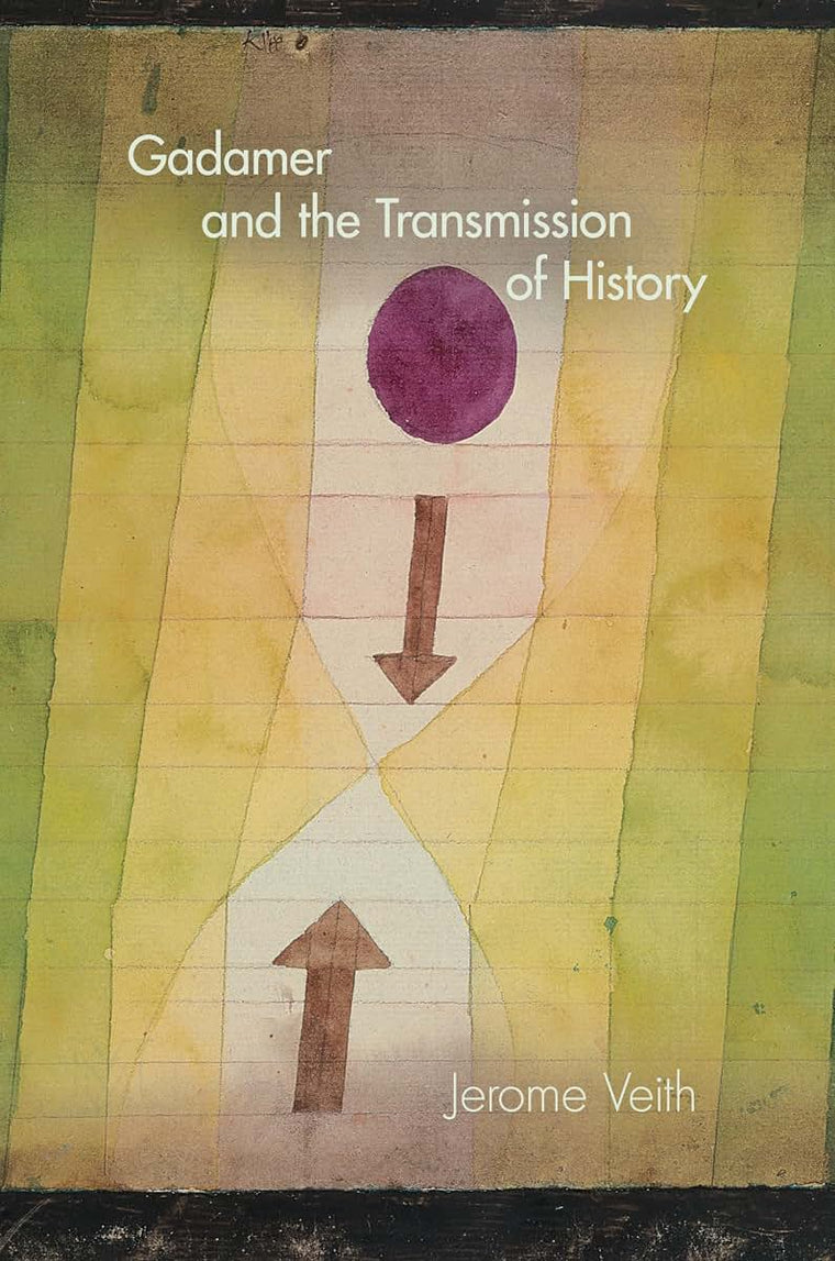 Gadamer and the Transmission of History (Studies in Continental Thought)