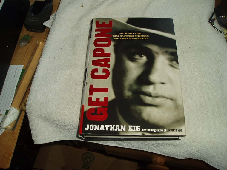 Get Capone: The Secret Plot That Captured America's Most Wanted Gangster