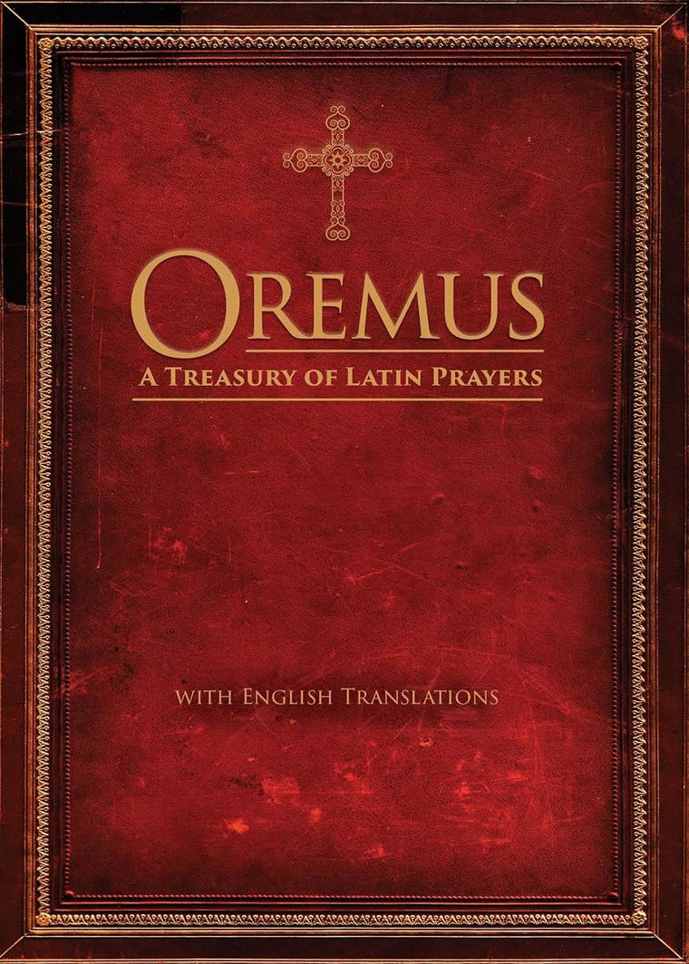 Oremus: A Treasury of Latin Prayers with English Translations (Latin and English Edition)