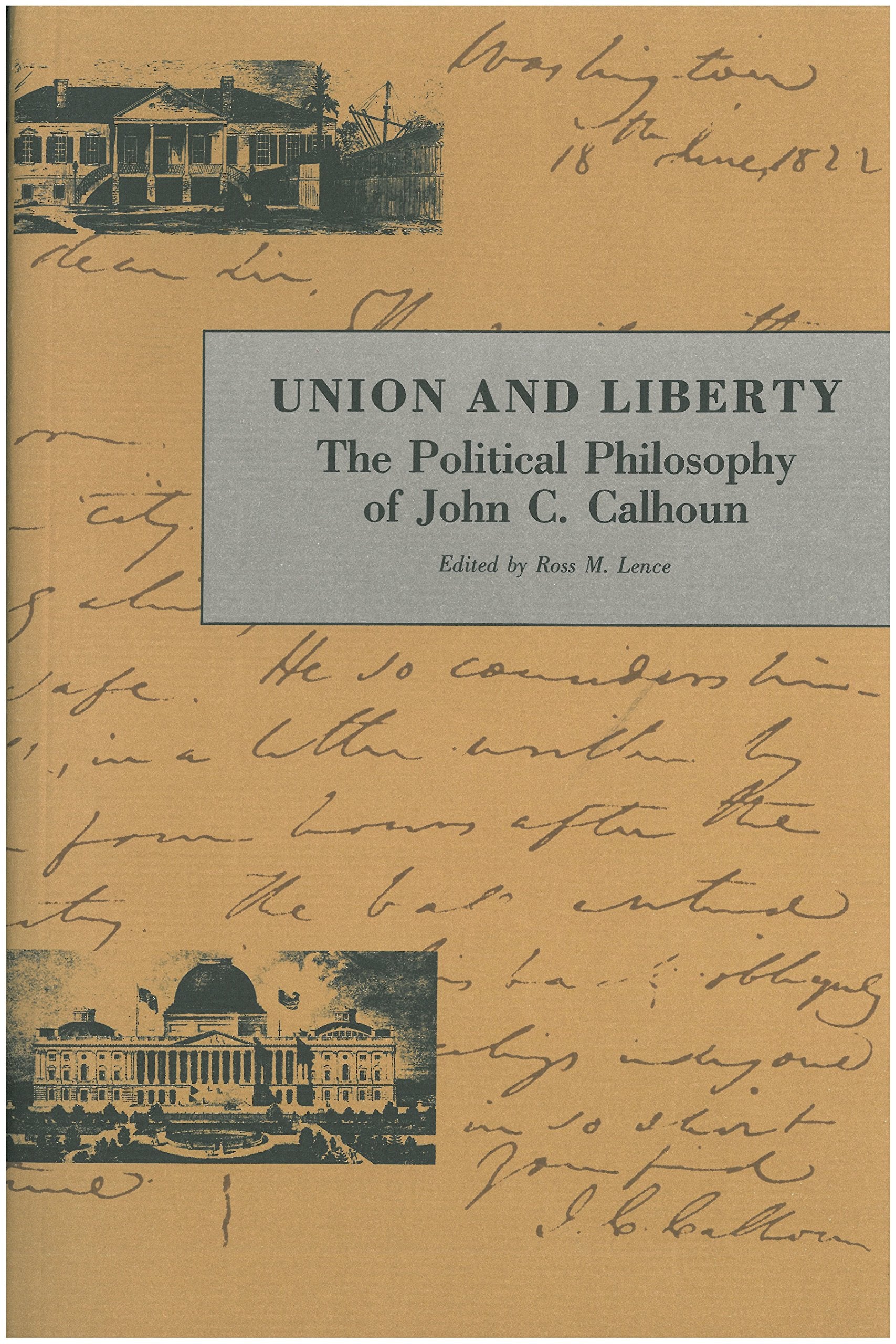 Union And Liberty: The Political Philosphy of John C. Calhoun