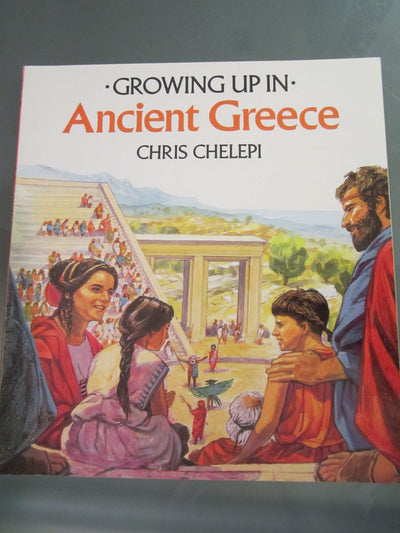 Growing Up In Ancient Greece (Growing Up In series)