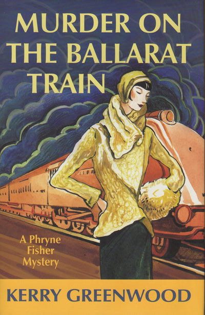 Murder on the Ballarat Train: A Phryne Fisher Mystery