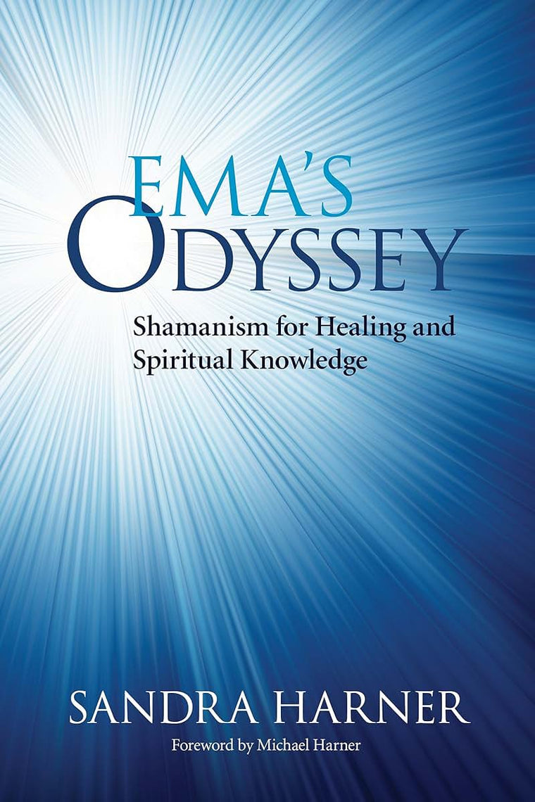 Ema's Odyssey: Shamanism for Healing and Spiritual Knowledge
