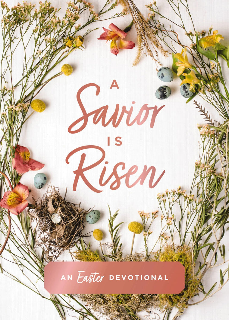 A Savior Is Risen: An Easter Devotional (40 Daily Devotions for Lent) - The Perfect Christian Gift for Lent and Easter