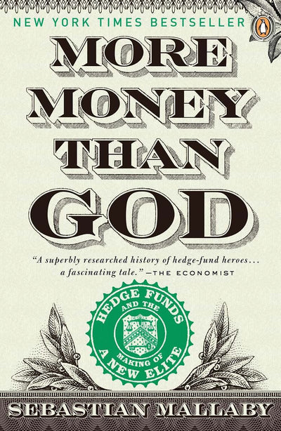 More Money Than God: Hedge Funds and the Making of a New Eli