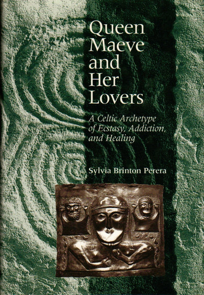 Queen Maeve and Her Lovers: A Celtic Archetype of Ecstacy, Addiction, and Healing