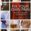 Fix Your Own Pain Without Drugs or Surgery