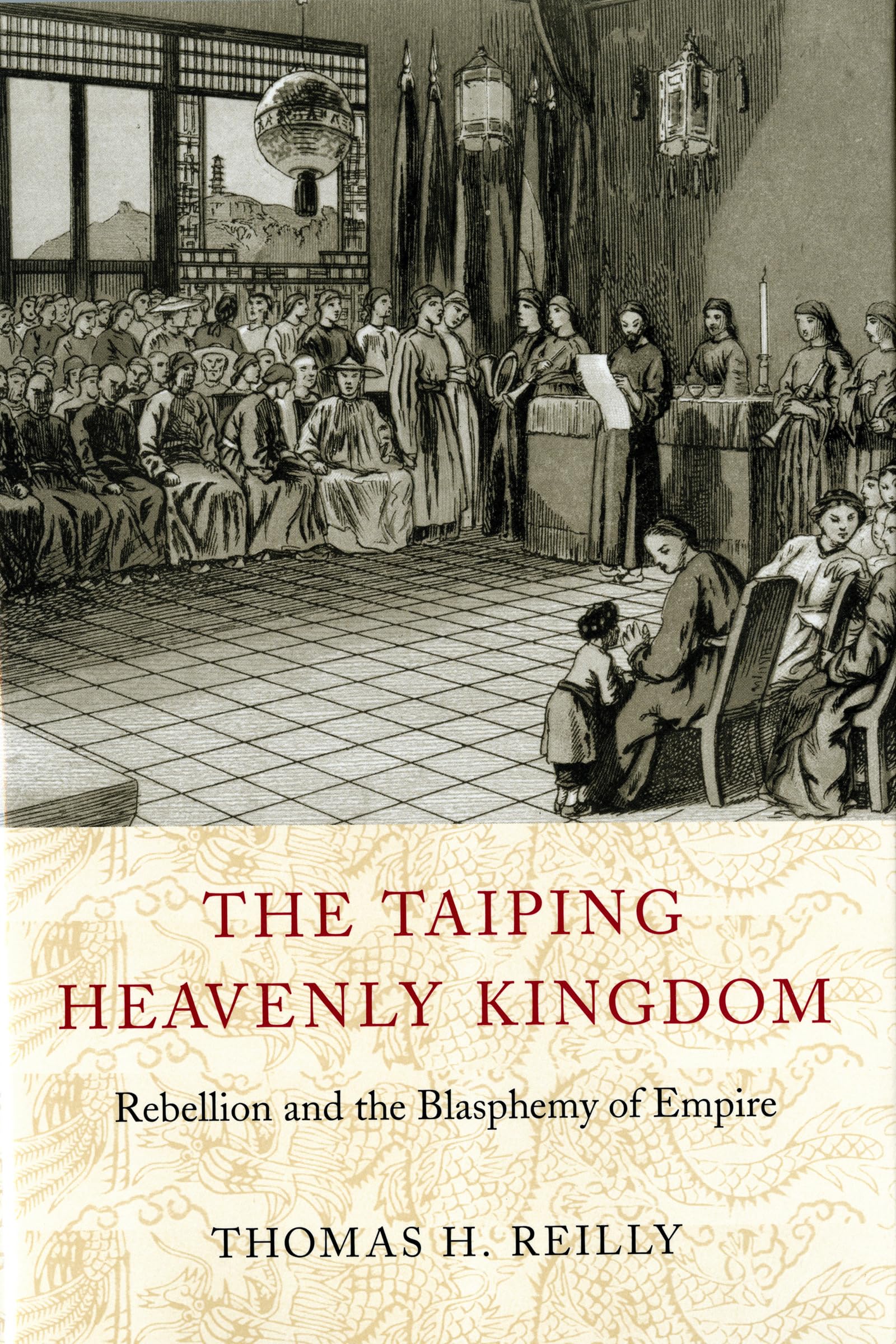 The Taiping Heavenly Kingdom: Rebellion and the Blasphemy of Empire (China Program Books)