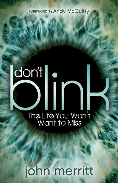 Don't Blink: The Life You Won't Want to Miss (Morgan James Faith)