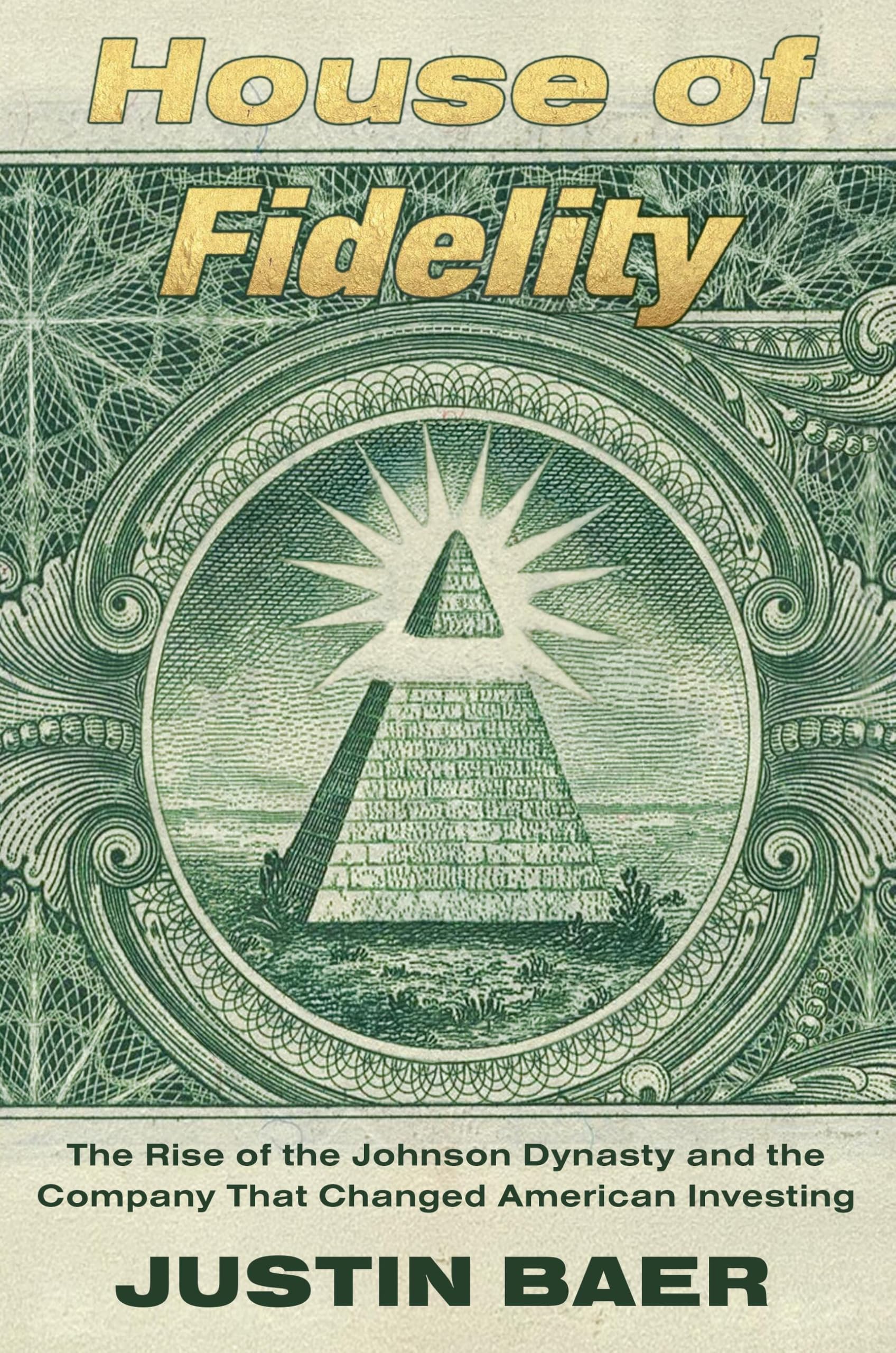 House of Fidelity: The Rise of the Johnson Dynasty and the Company That Changed American Investing