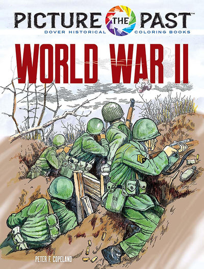 Picture the Past: World War II: Historical Coloring Book (Picture the Past Historical Coloring Books)