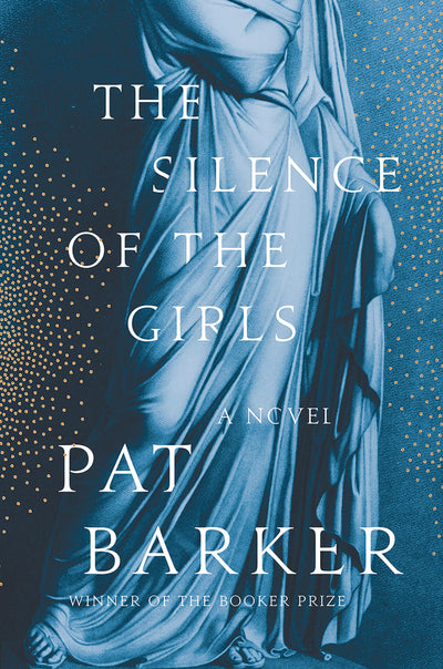 The Silence of the Girls: A Novel by Barker, Pat
