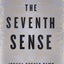 The Seventh Sense: Power, Fortune, and Survival in the Age o
