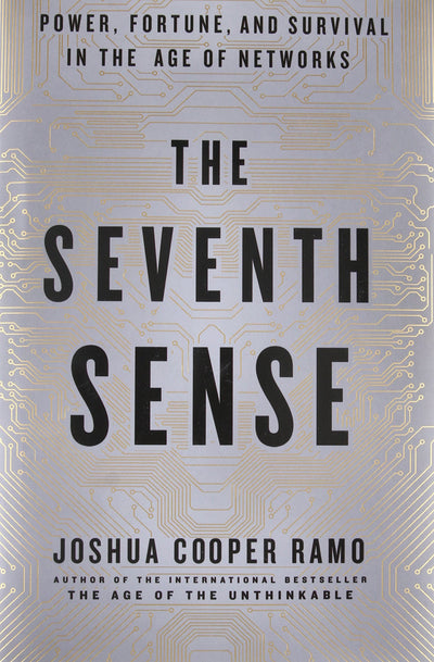 The Seventh Sense: Power, Fortune, and Survival in the Age o