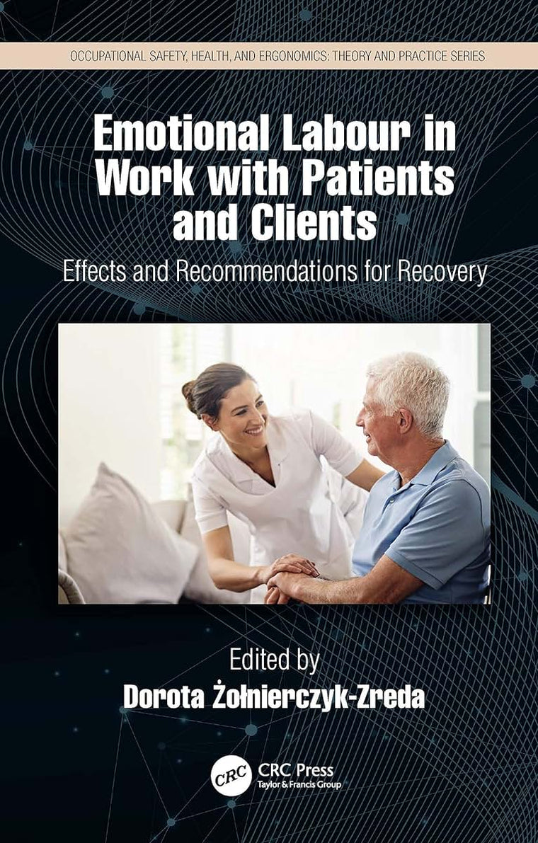 Emotional Labor in Work with Patients and Clients: Effects and Recommendations for Recovery (Occupational Safety, Health, and Ergonomics)