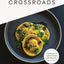 Crossroads: Extraordinary Recipes from the Restaurant That Is Reinventing Vegan Cuisine