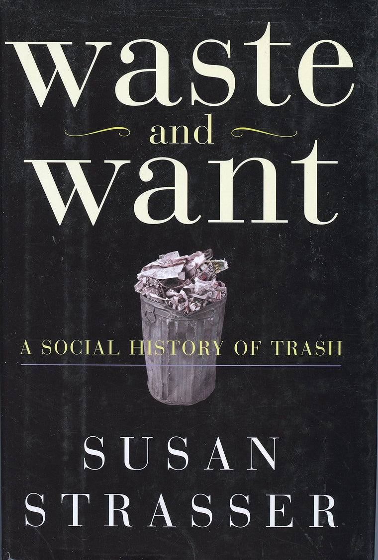 Waste and Want: A Social History of Trash