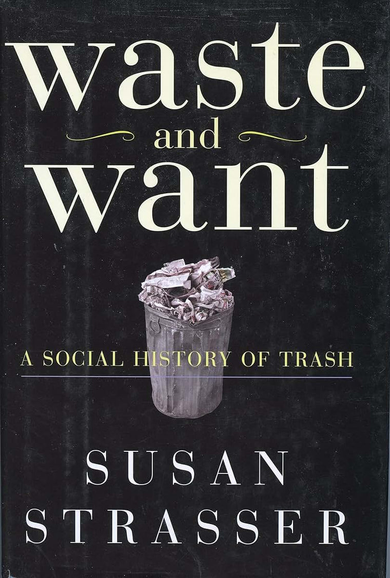Waste and Want: A Social History of Trash