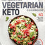 The Essential Vegetarian Keto Cookbook: 65 Low-Carb, High-Fat Ketogenic Recipes: A Keto Diet Cookbook