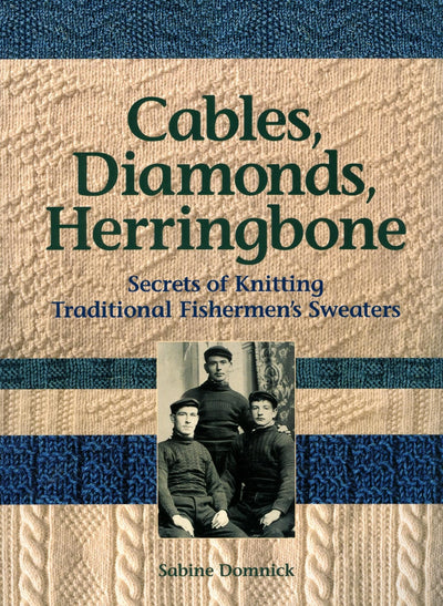 Cables, Diamonds, & Herringbone: Secrets of Knitting Traditi