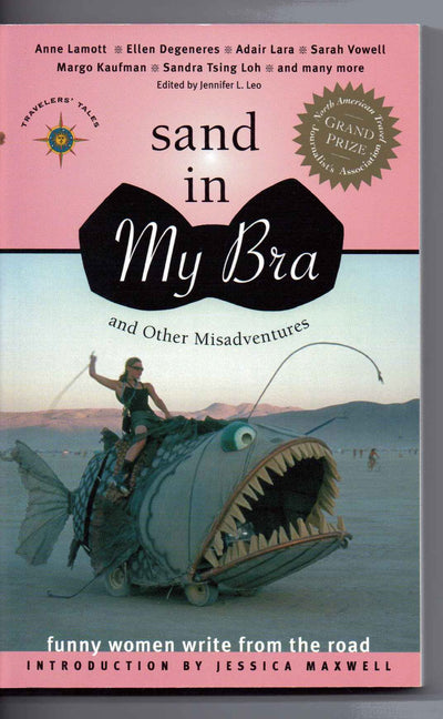 Sand in My Bra and Other Misadventures: Funny Women Write from the Road (Travelers' Tales Guides)