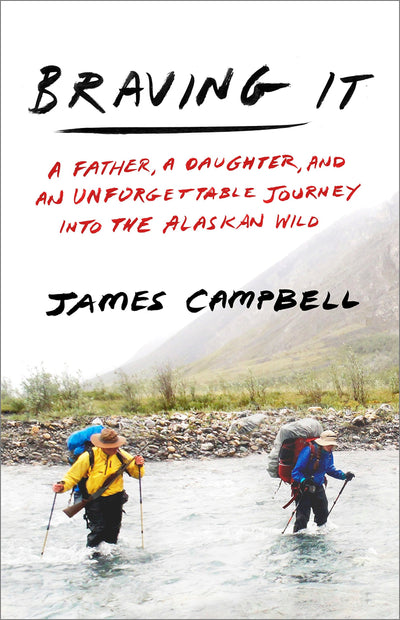 Braving It: A Father, a Daughter, and an Unforgettable Journ