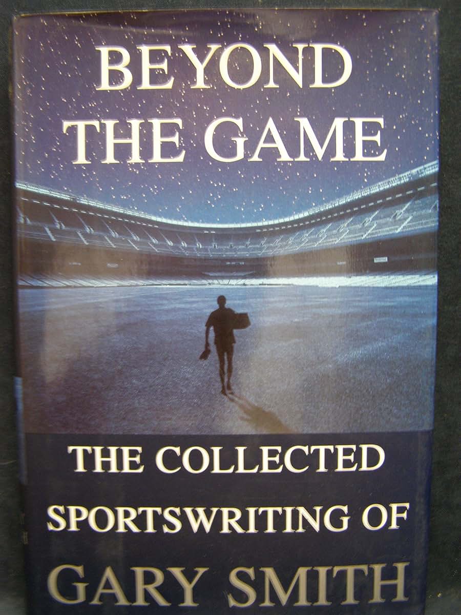 Beyond the Game: The Collected Sportswriting of Gary Smith